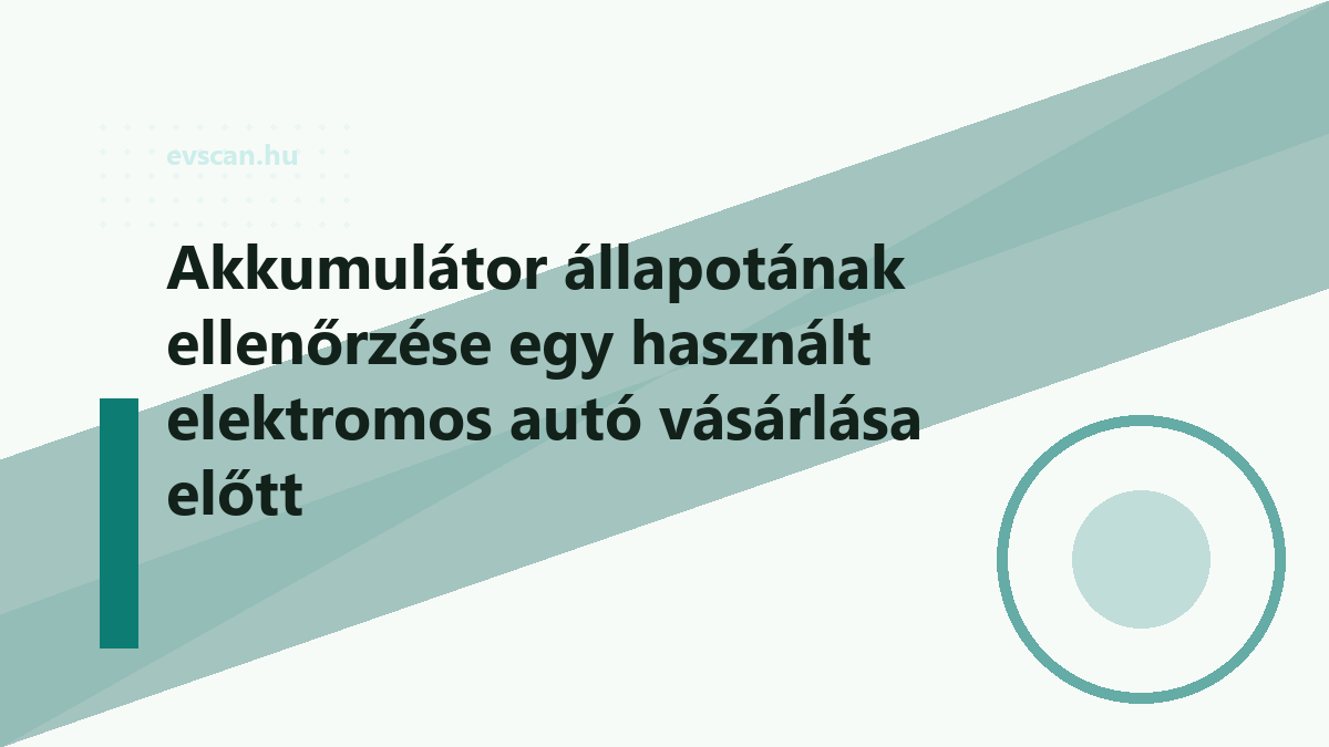 Akkumulátor állapotának ellenőrzése egy használt elektromos autó vásárlása előtt