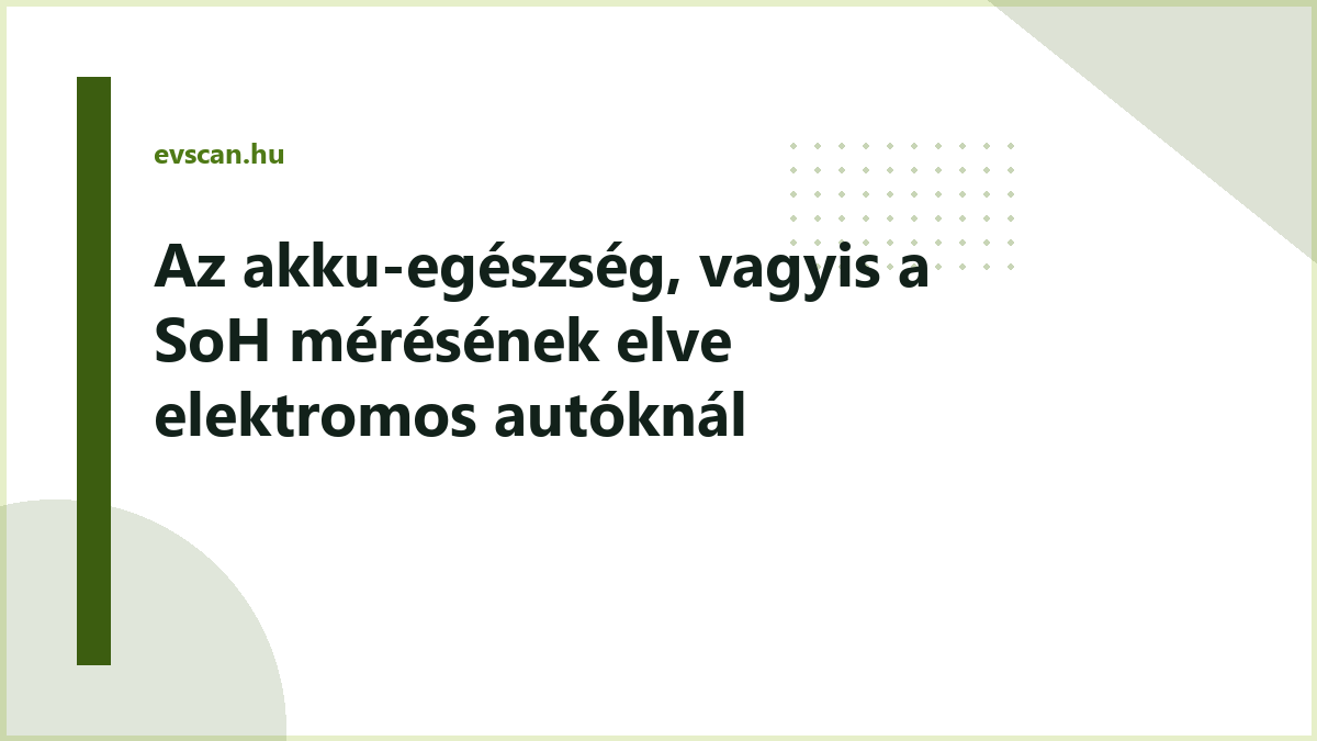 Az akku-egészség, vagyis a SoH mérésének elve elektromos autóknál