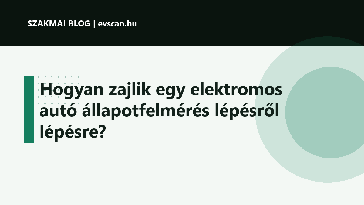 Hogyan zajlik egy elektromos autó állapotfelmérés lépésről lépésre?