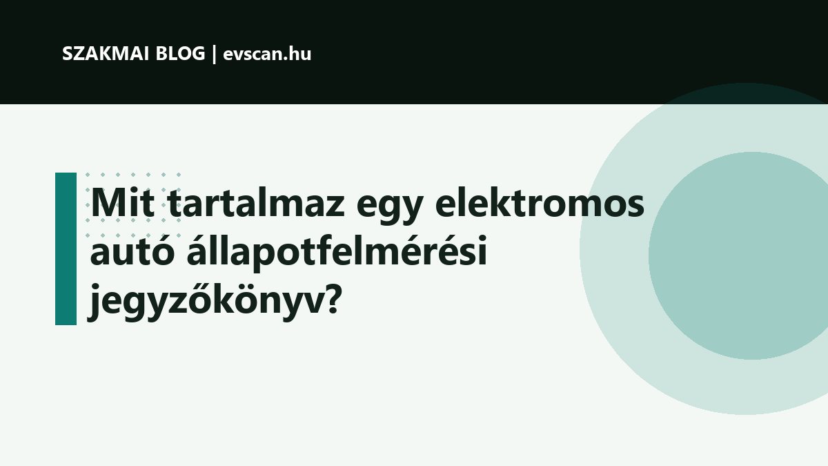 Mit tartalmaz egy elektromos autó állapotfelmérési jegyzőkönyv?