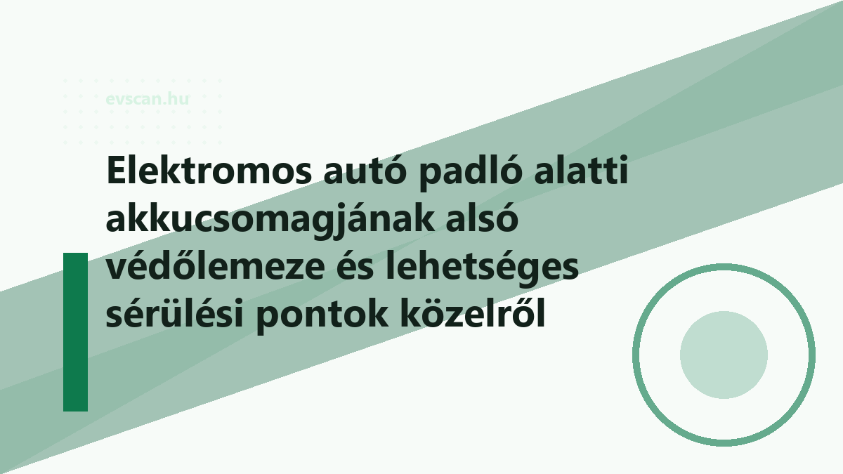 Elektromos autó padló alatti akkucsomagjának alsó védőlemeze és lehetséges sérülési pontok közelről