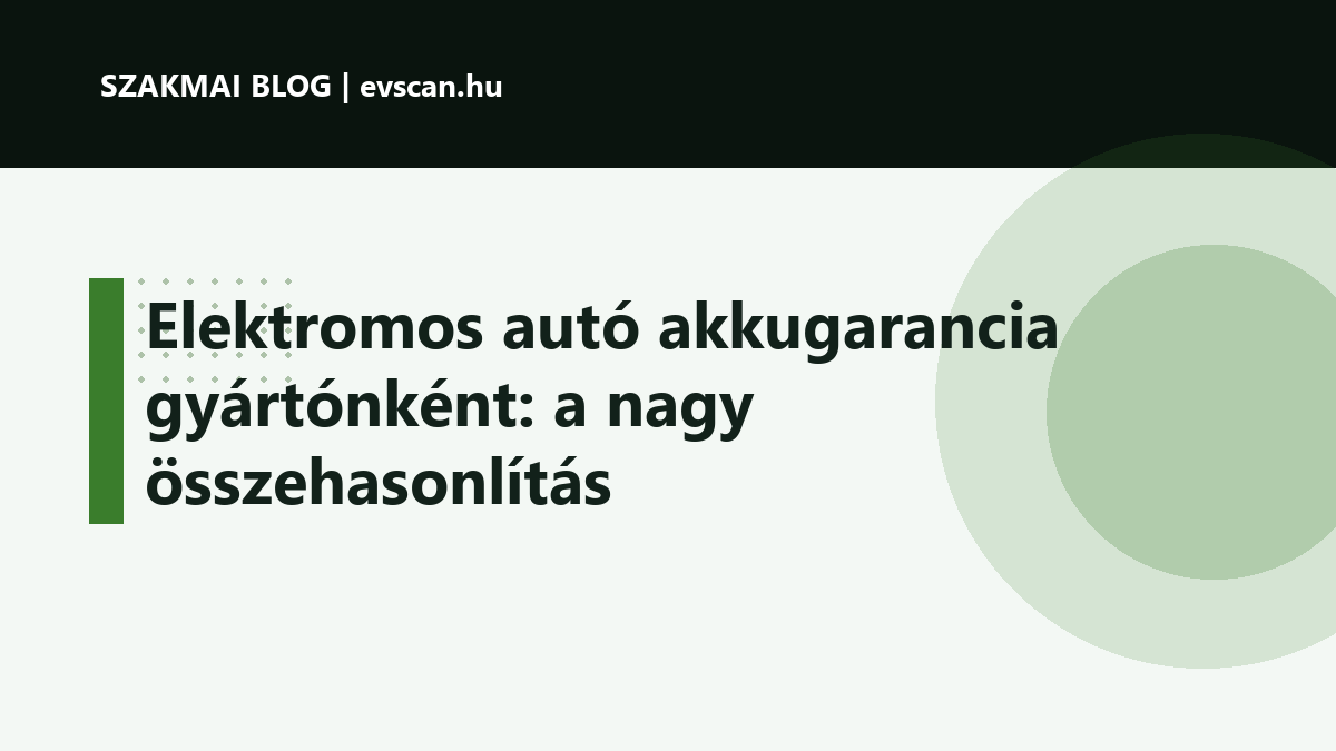 Elektromos autó akkugarancia gyártónként: a nagy összehasonlítás