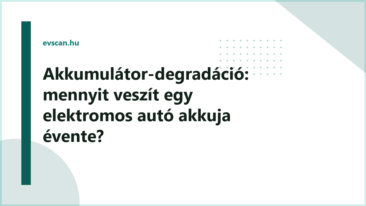 Akkumulátor-degradáció: mennyit veszít egy elektromos autó akkuja évente?