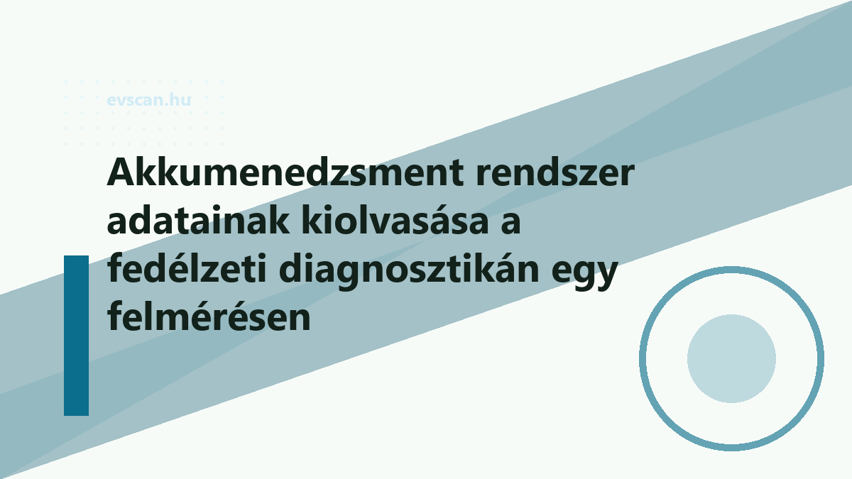 Akkumenedzsment rendszer adatainak kiolvasása a fedélzeti diagnosztikán egy felmérésen