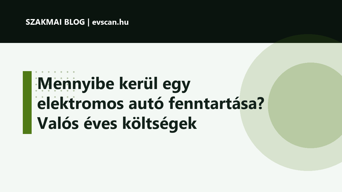 Mennyibe kerül egy elektromos autó fenntartása? Valós éves költségek