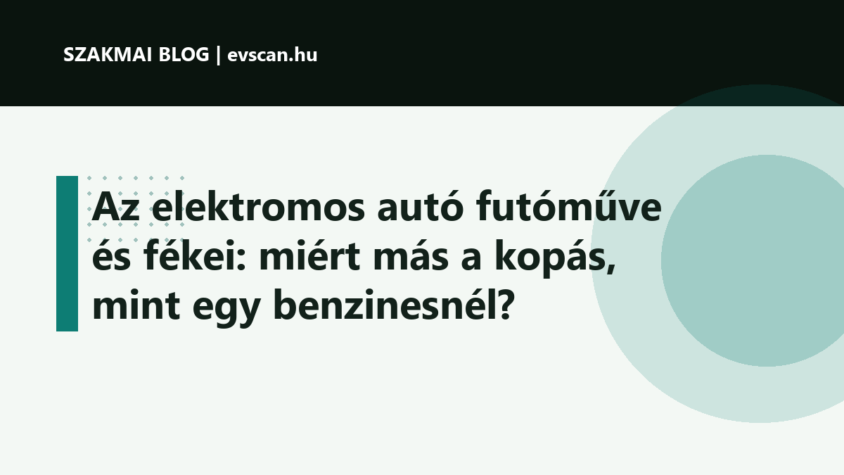 Az elektromos autó futóműve és fékei: miért más a kopás, mint egy benzinesnél?