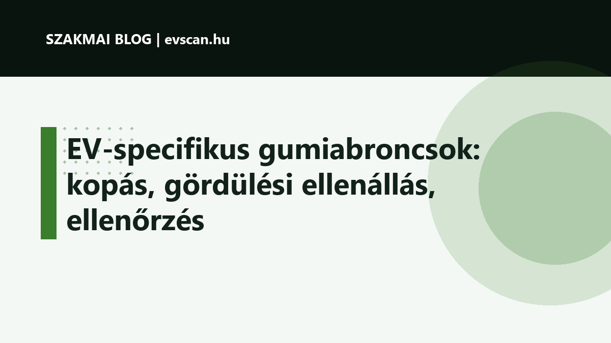 EV-specifikus gumiabroncsok: kopás, gördülési ellenállás, ellenőrzés