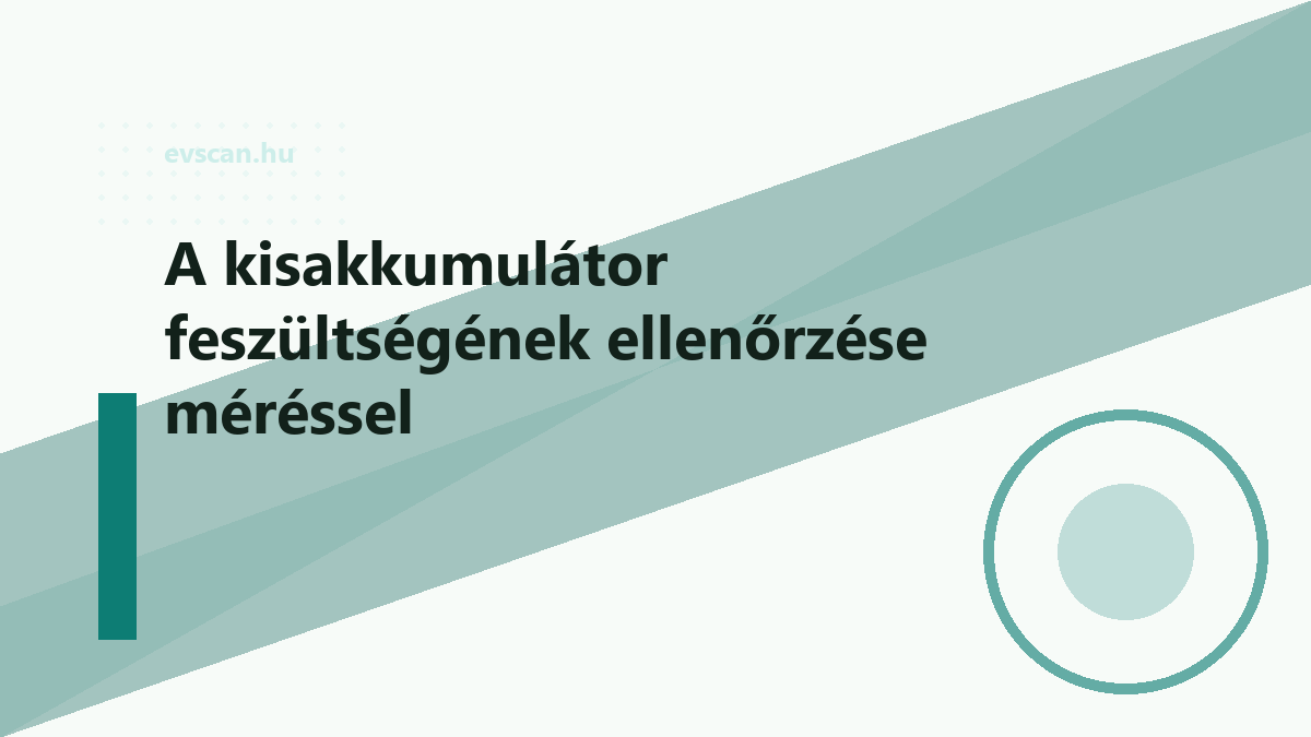 A kisakkumulátor feszültségének ellenőrzése méréssel