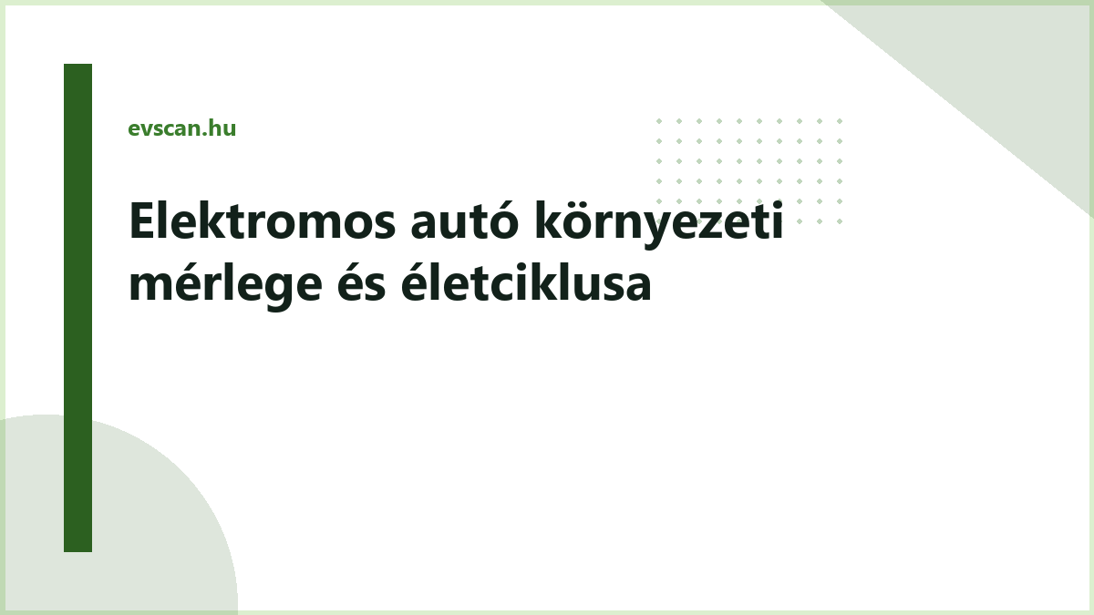 Elektromos autó környezeti mérlege és életciklusa