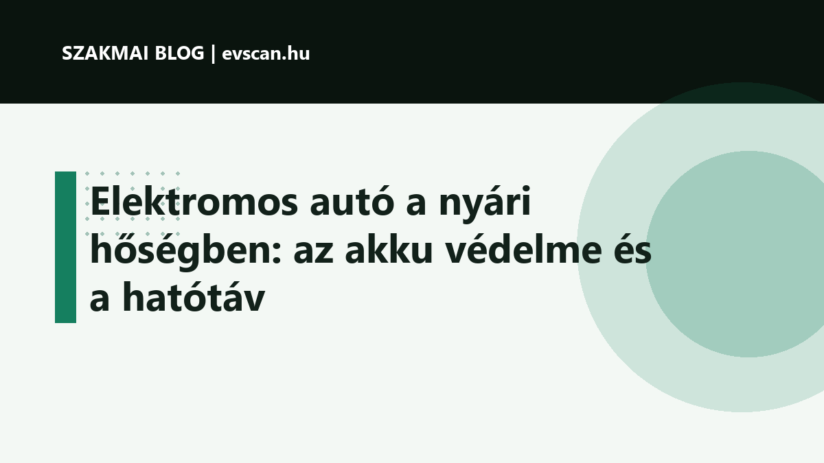 Elektromos autó a nyári hőségben: az akku védelme és a hatótáv