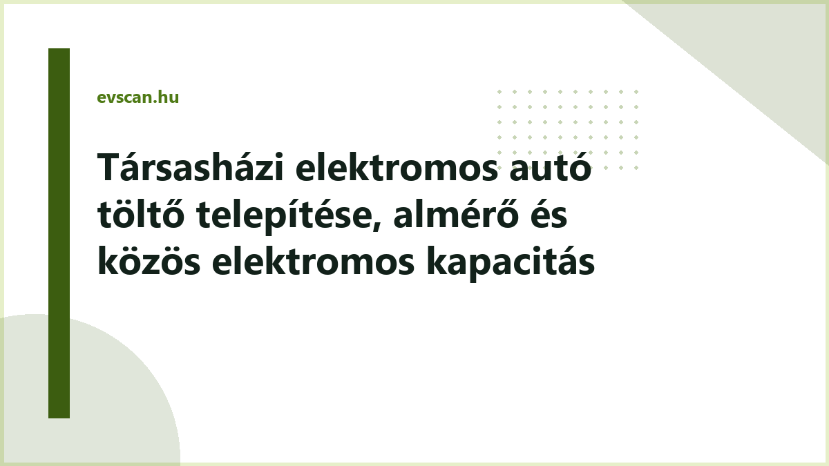 Társasházi elektromos autó töltő telepítése, almérő és közös elektromos kapacitás