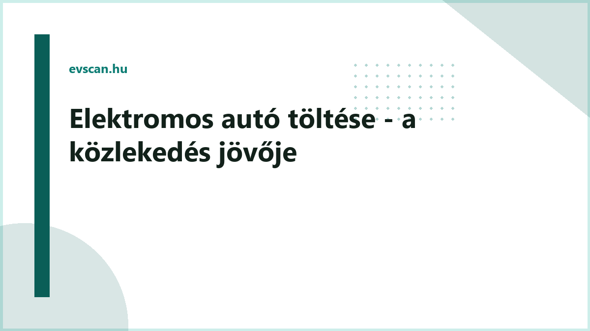 Elektromos autó töltése - a közlekedés jövője
