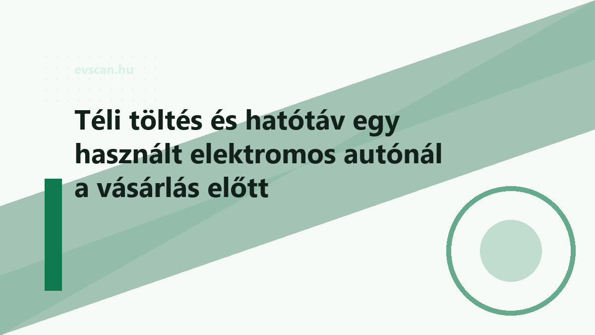 Téli töltés és hatótáv egy használt elektromos autónál a vásárlás előtt