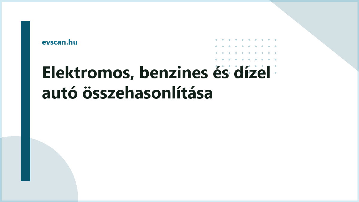Elektromos, benzines és dízel autó összehasonlítása