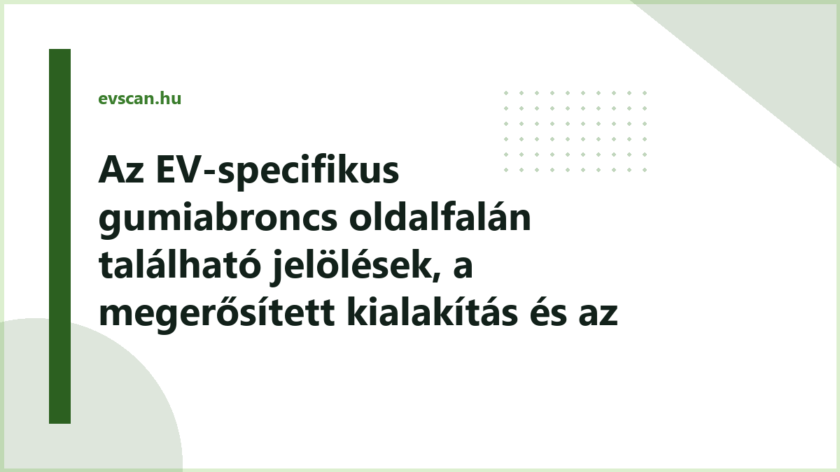 Az EV-specifikus gumiabroncs oldalfalán található jelölések, a megerősített kialakítás és az elektromos ikon elhelyezkedését bemutató sematikus ábra