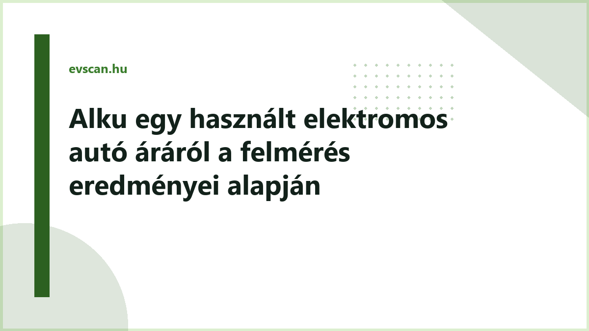 Alku egy használt elektromos autó áráról a felmérés eredményei alapján