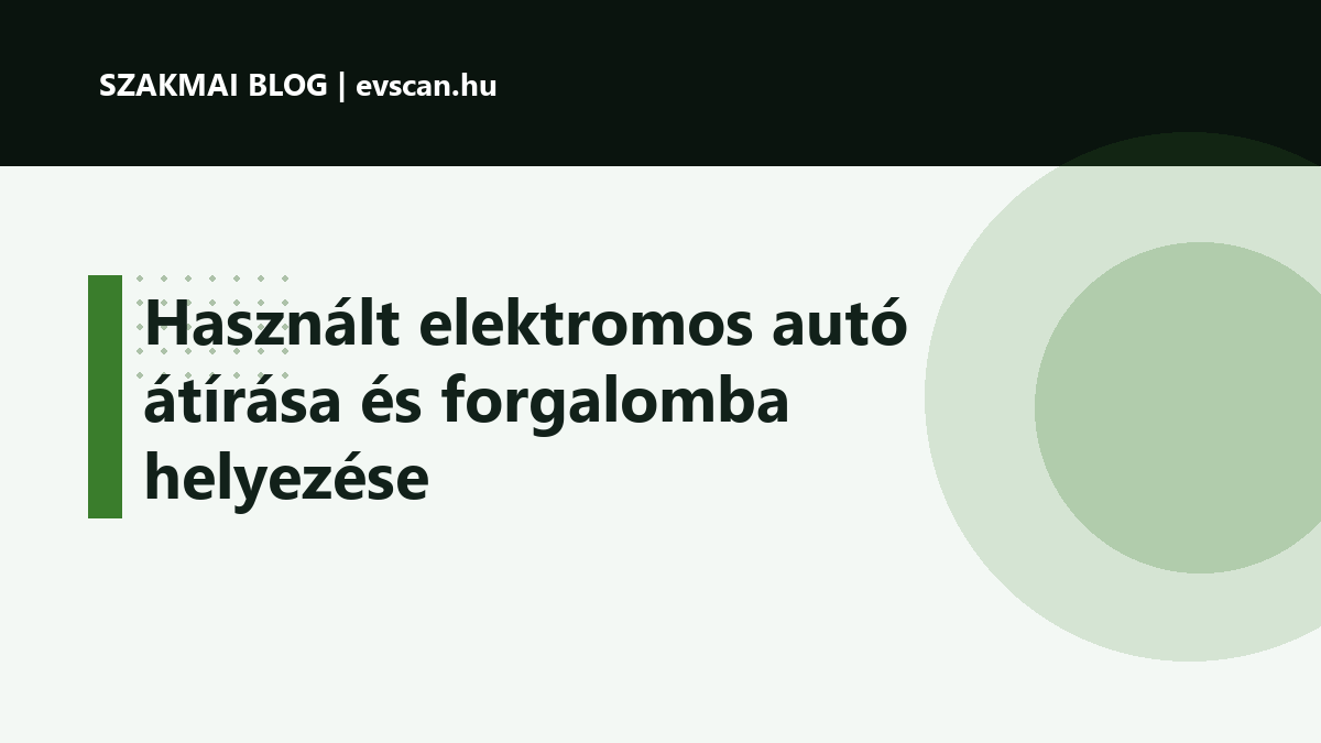 Használt elektromos autó átírása és forgalomba helyezése