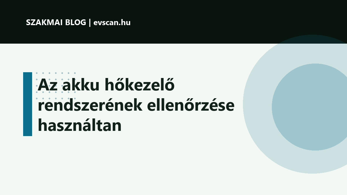 Az akku hőkezelő rendszerének ellenőrzése használtan