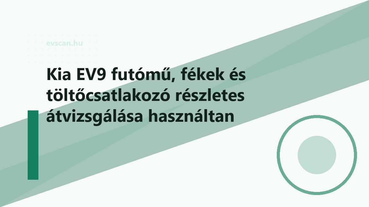 Kia EV9 futómű, fékek és töltőcsatlakozó részletes átvizsgálása használtan