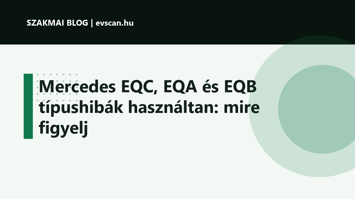 Mercedes EQC, EQA és EQB típushibák használtan: mire figyelj