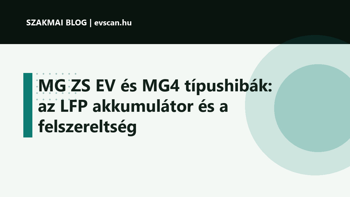 MG ZS EV és MG4 típushibák: az LFP akkumulátor és a felszereltség