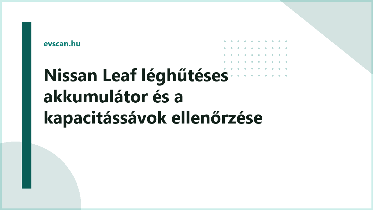 Nissan Leaf léghűtéses akkumulátor és a kapacitássávok ellenőrzése