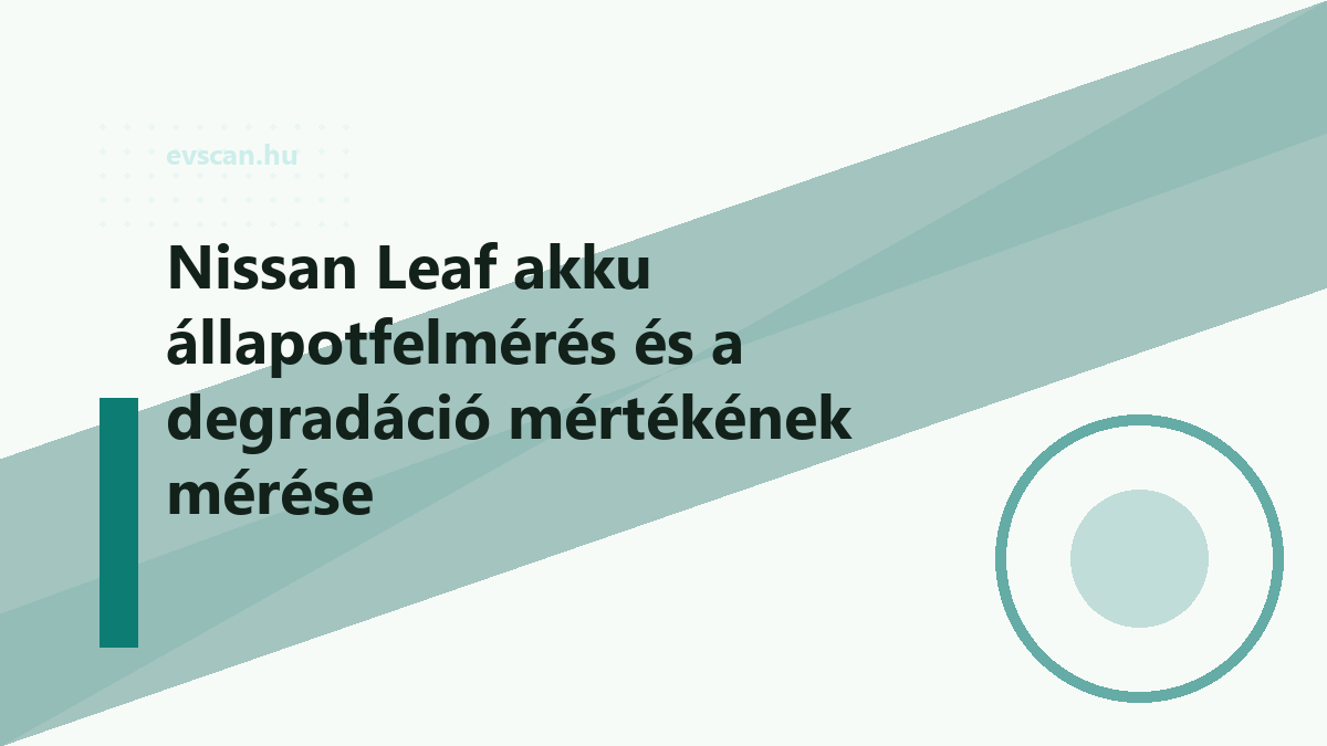 Nissan Leaf akku állapotfelmérés és a degradáció mértékének mérése