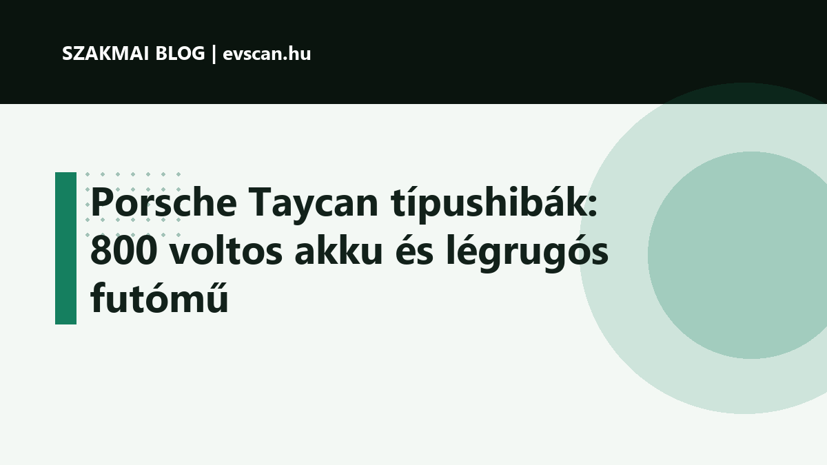 Porsche Taycan típushibák: 800 voltos akku és légrugós futómű