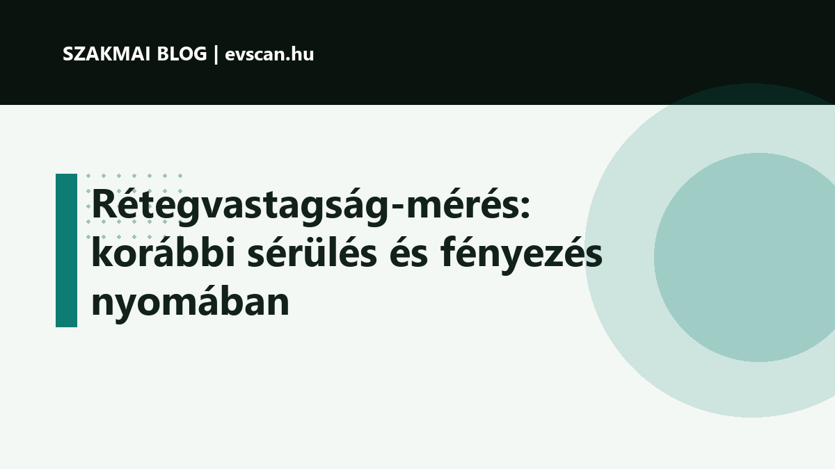 Rétegvastagság-mérés: korábbi sérülés és fényezés nyomában