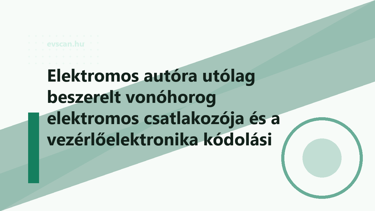 Elektromos autóra utólag beszerelt vonóhorog elektromos csatlakozója és a vezérlőelektronika kódolási pontja közelről
